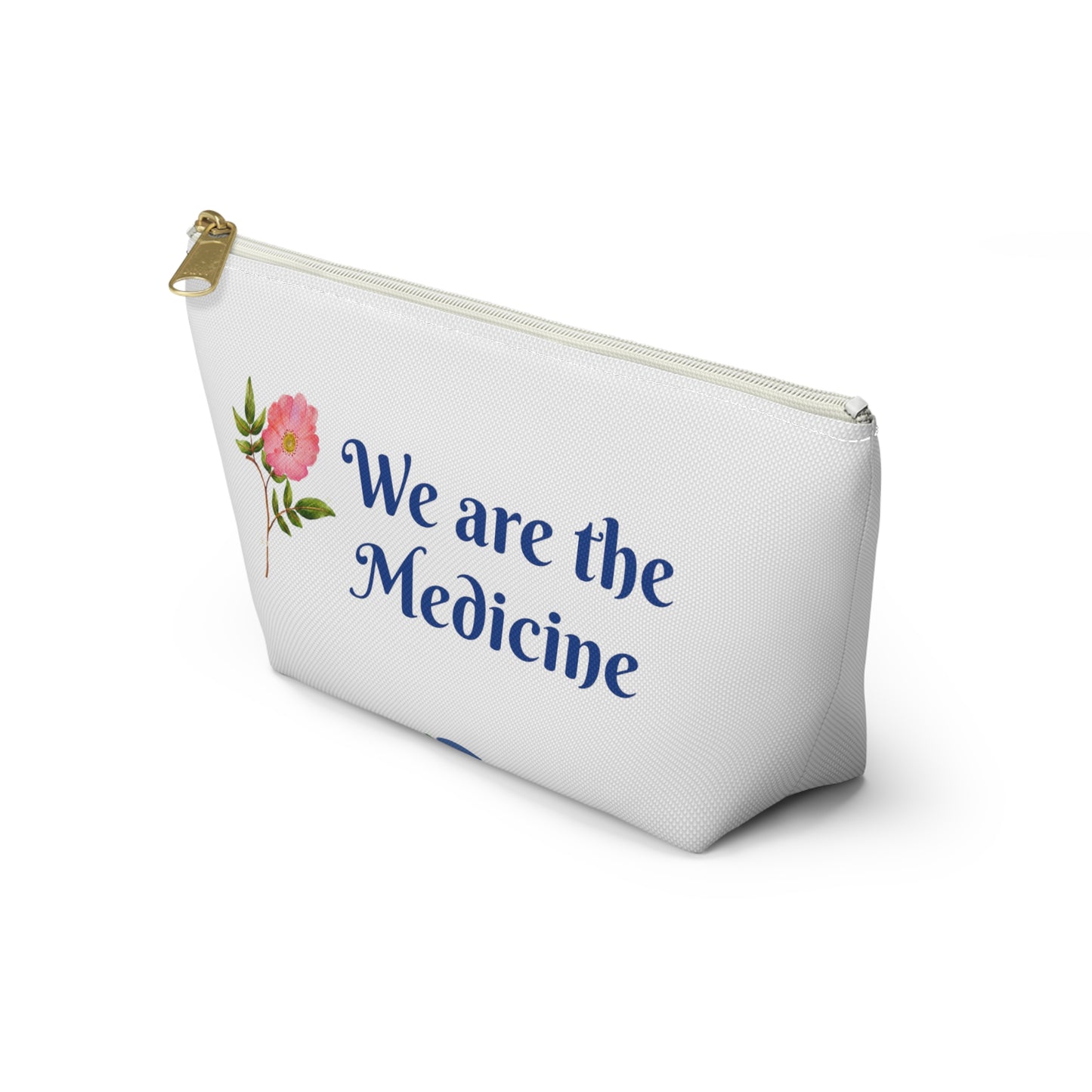 We Are the Medicine Accessory Pouch w T-bottom