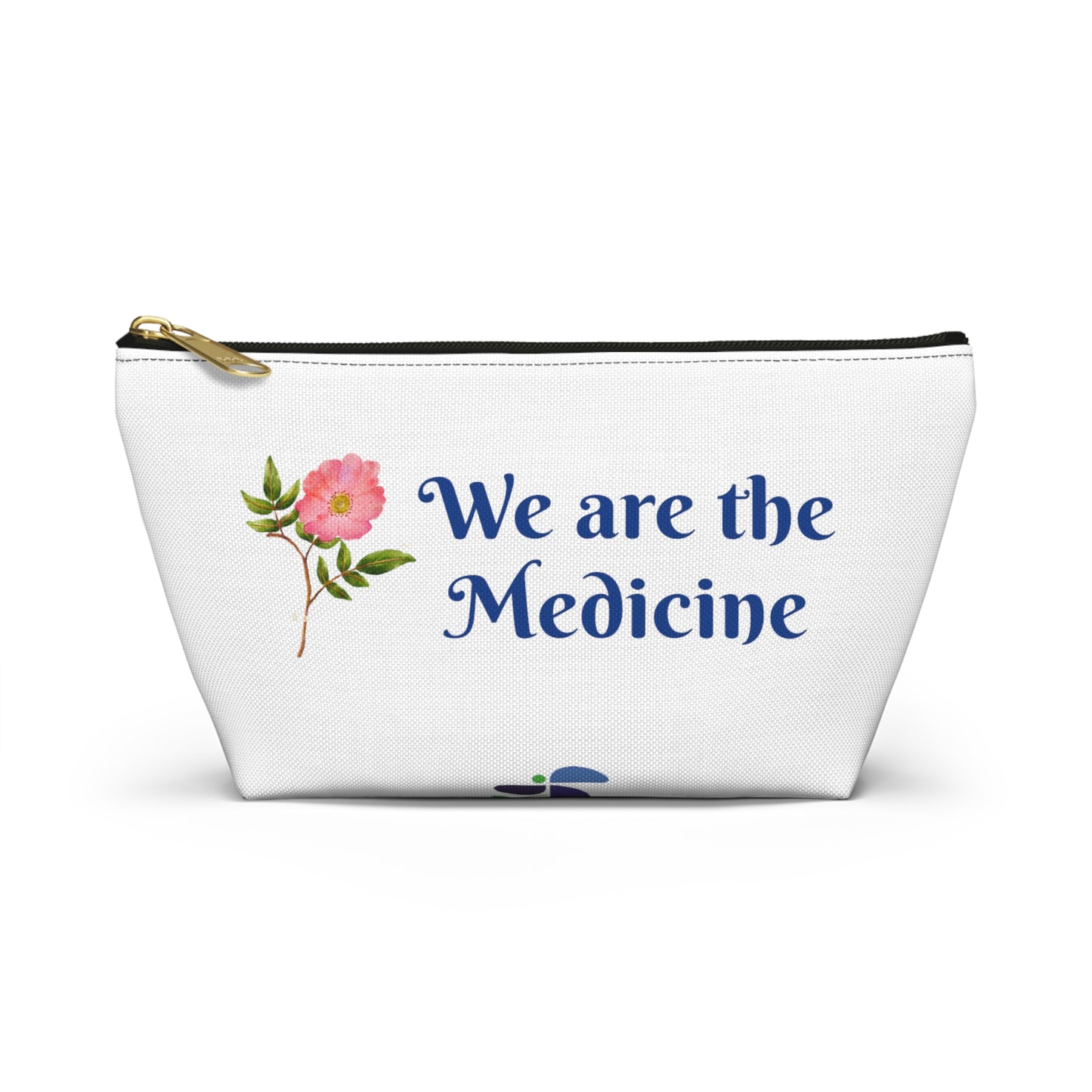 We Are the Medicine Accessory Pouch w T-bottom