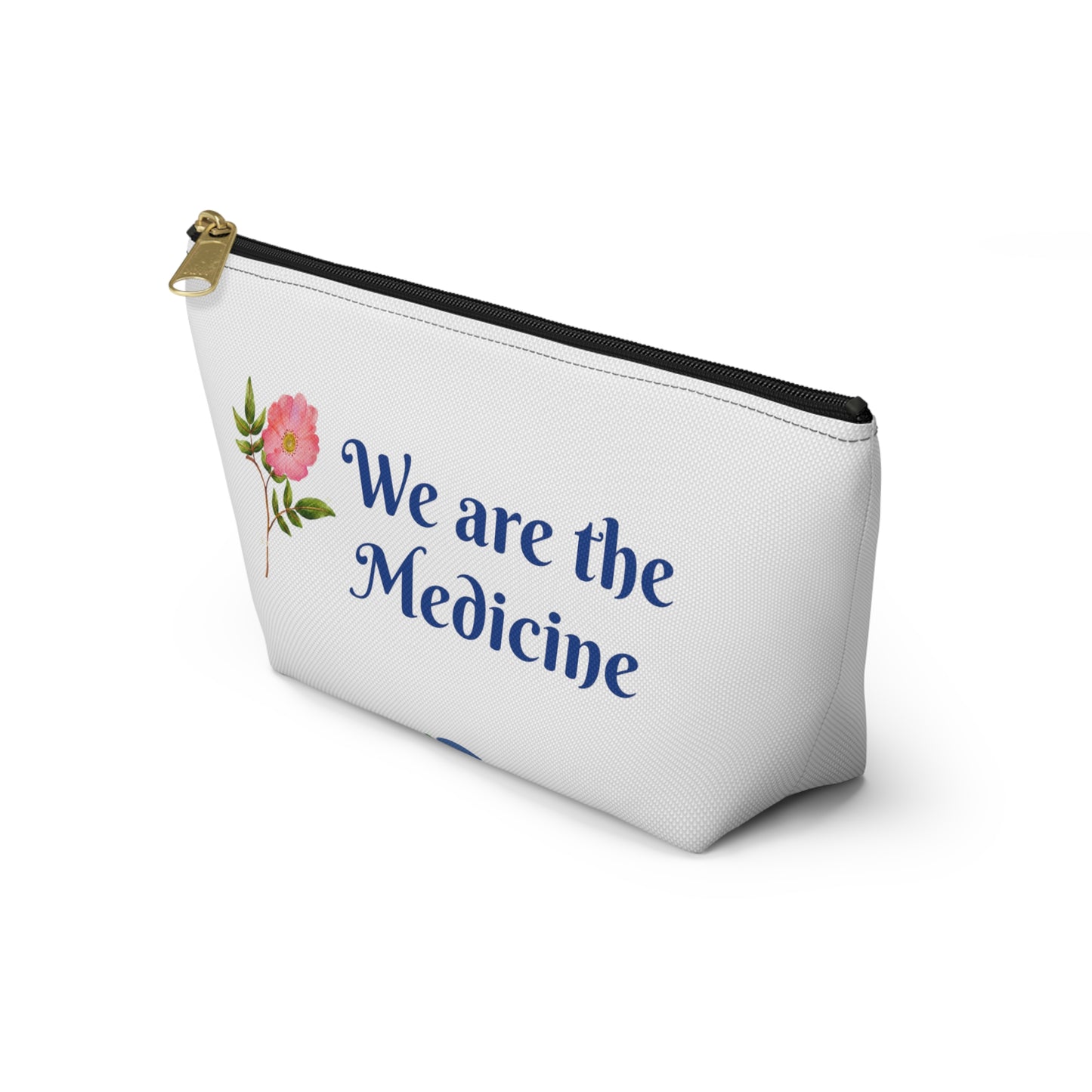 We Are the Medicine Accessory Pouch w T-bottom