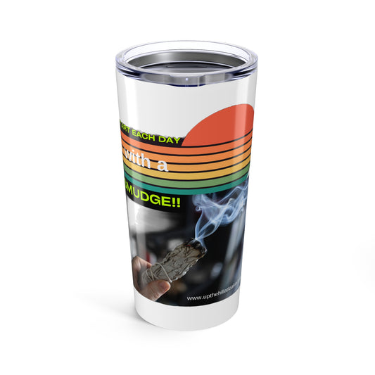 Start Each Day with a Smudge Custom Design Tumbler 20oz