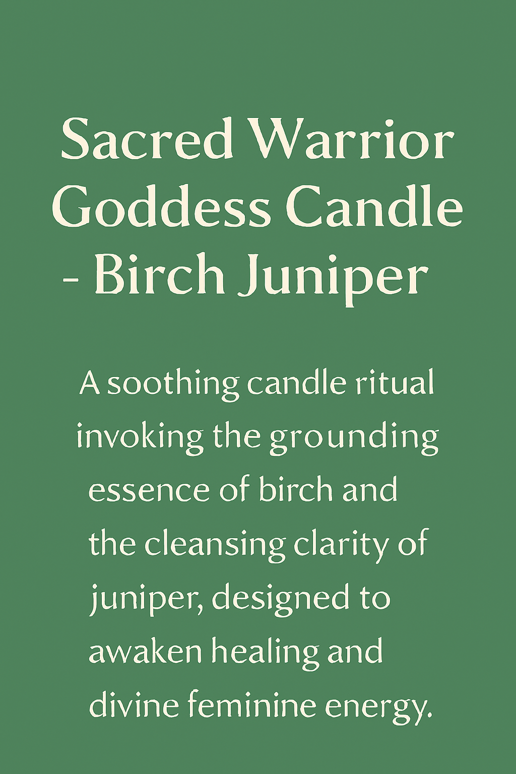 Sacred Warrior Goddess Candle – Birch Juniper